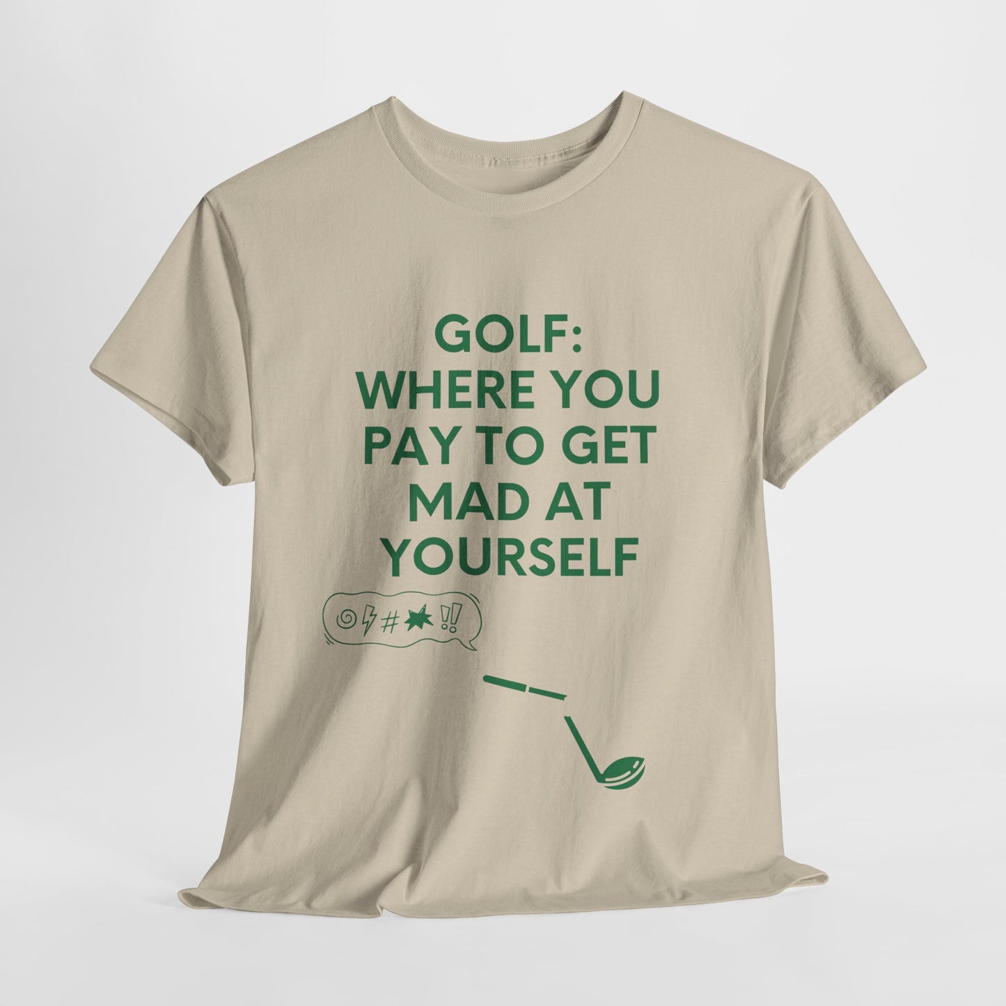 GOLF: WHERE YOU PAY TO GET MAD AT YOURSELF