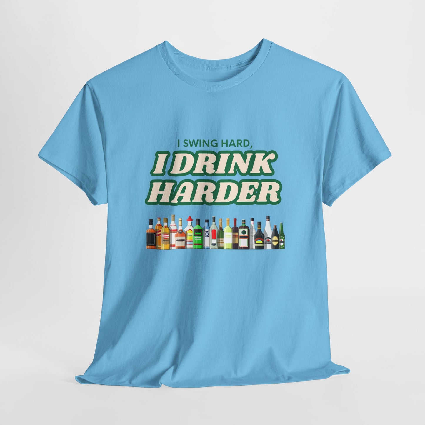 I Swing Hard, I Drink Harder