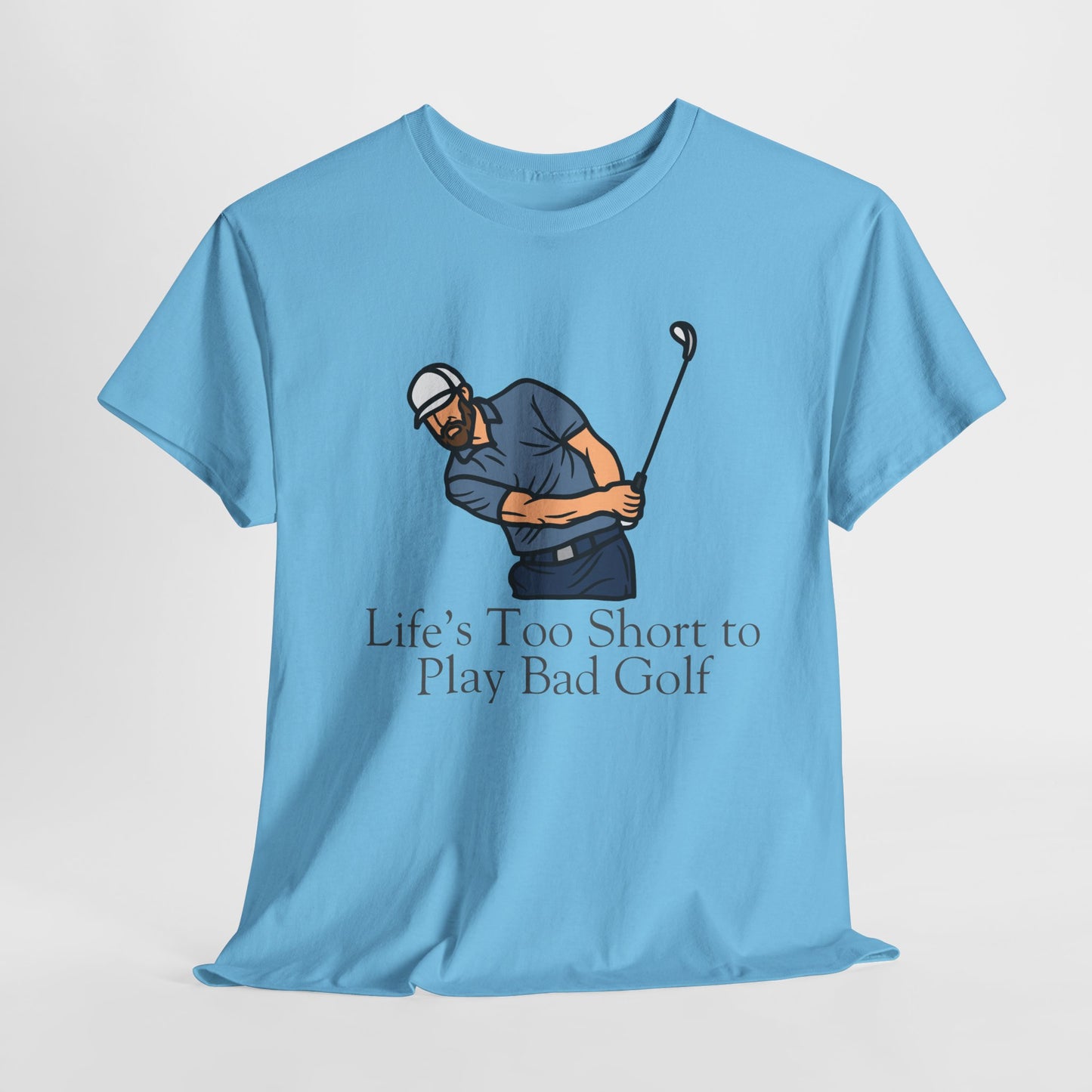 Life's Too Short to Play Bad Golf